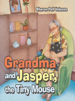 cover image of Grandma and Jasper, the Tiny Mouse
